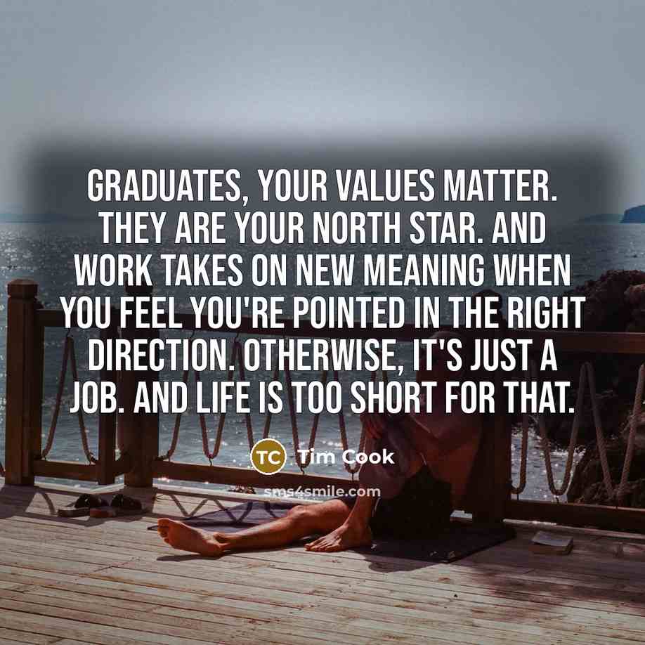 “Graduates, your values matter. They are your north star. And…” quote by Tim Cook