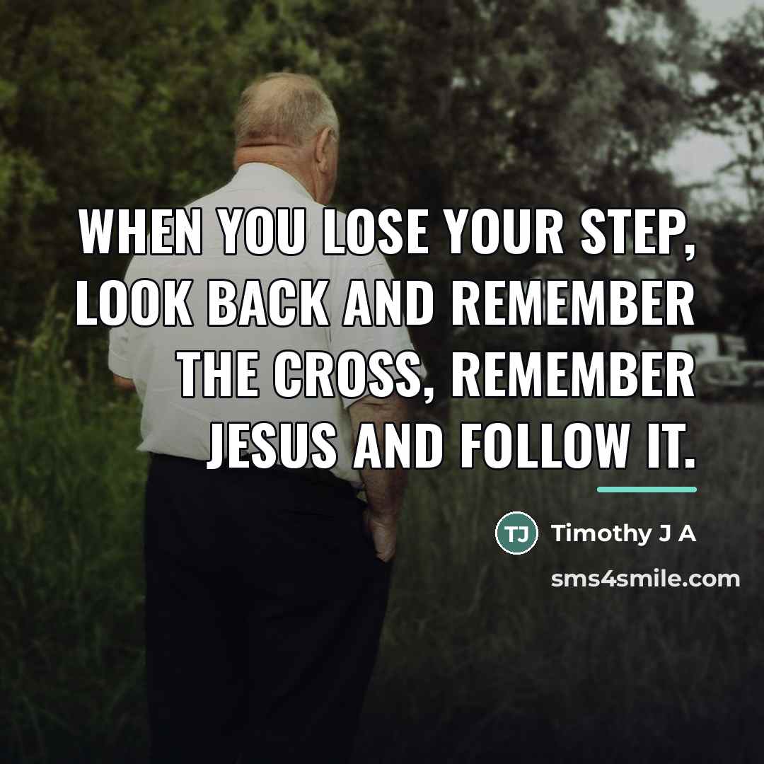 “When you lose your step, look back and remember the…” quote by Anonymous