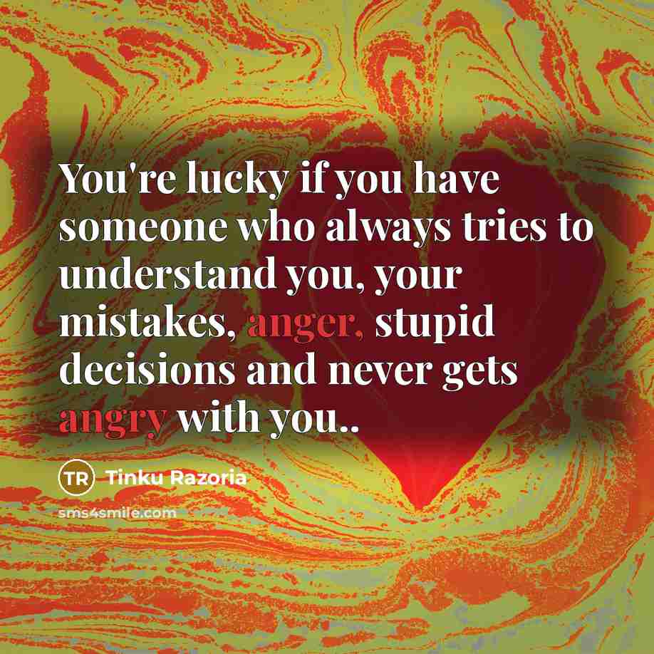 “You're lucky if you have someone who always tries to…” quote by Tinku Razoria