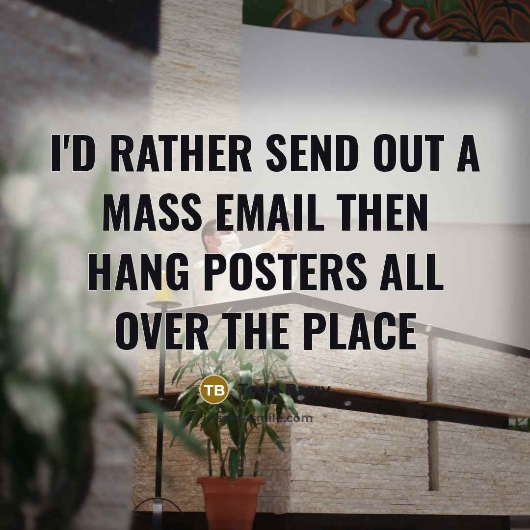 “I'd rather send out a mass email then hang posters…” quote by Todd Barry