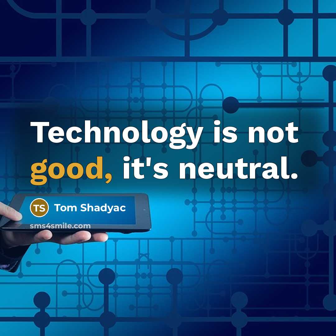 “Technology is not good, it's neutral.…” quote by Tom Shadyac
