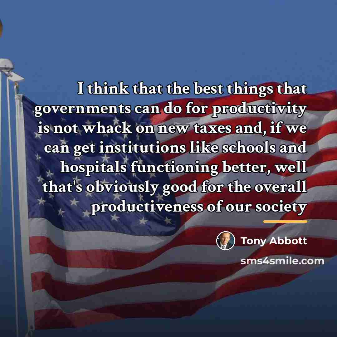 “I think that the best things that governments can do…” quote by Tony Abbott