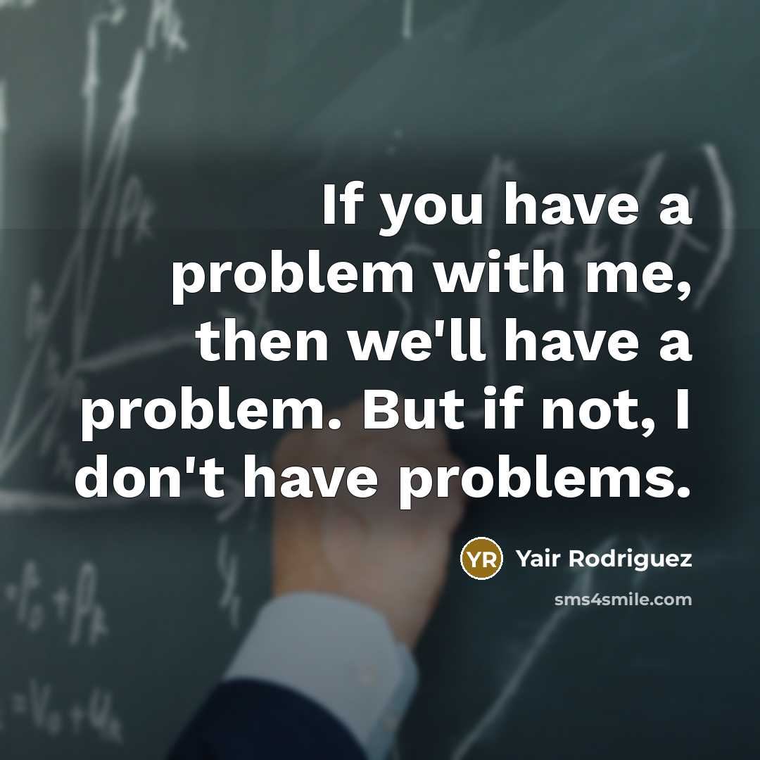 “If you have a problem with me, then we'll have…” quote by Yair Rodriguez