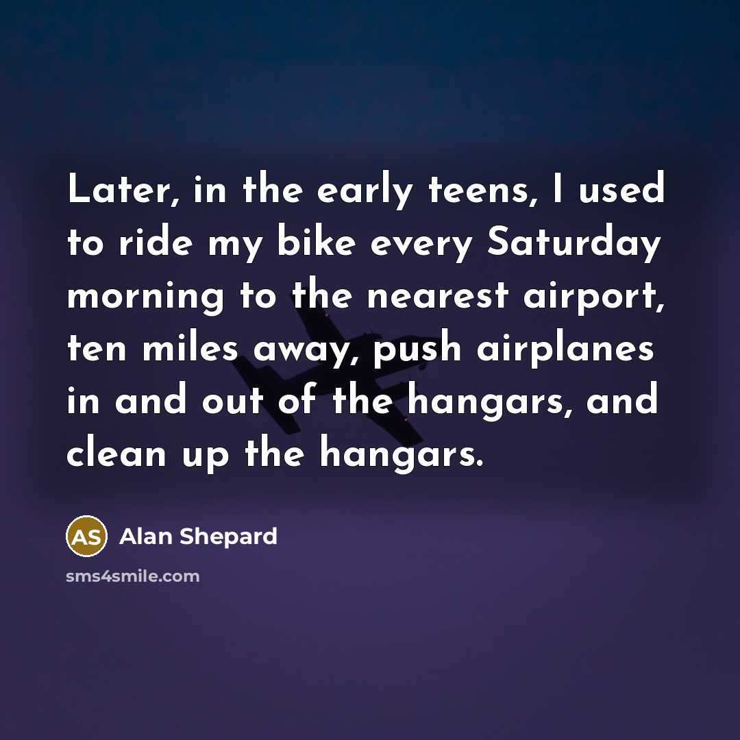 “Later, in the early teens, I used to ride my…” quote by Alan Shepard