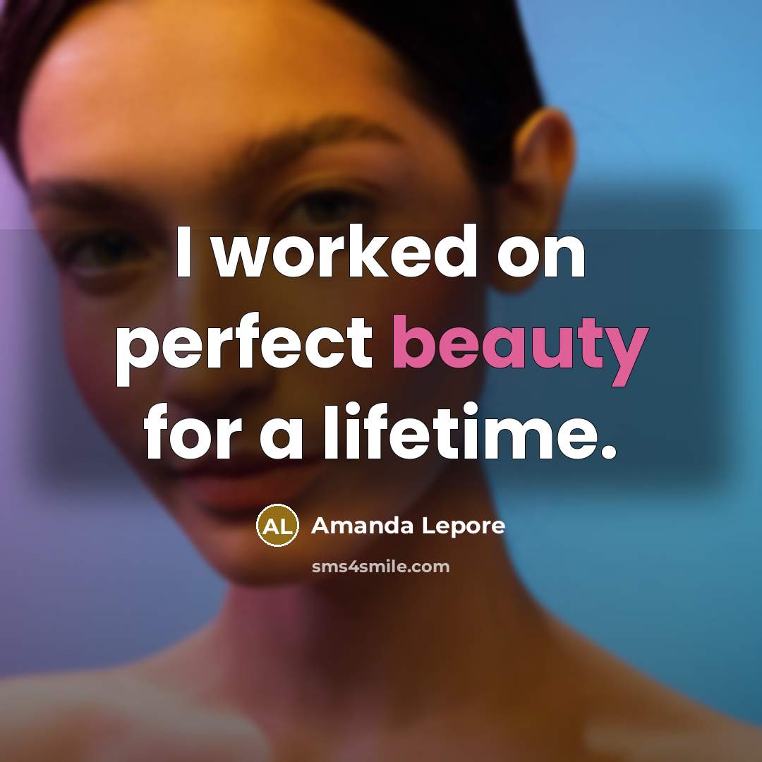 “I worked on perfect beauty for a lifetime.…” quote by Amanda Lepore