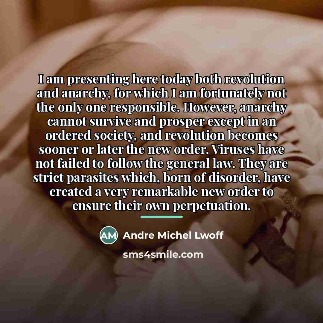 “I am presenting here today both revolution and anarchy, for…” quote by Andre Michel Lwoff