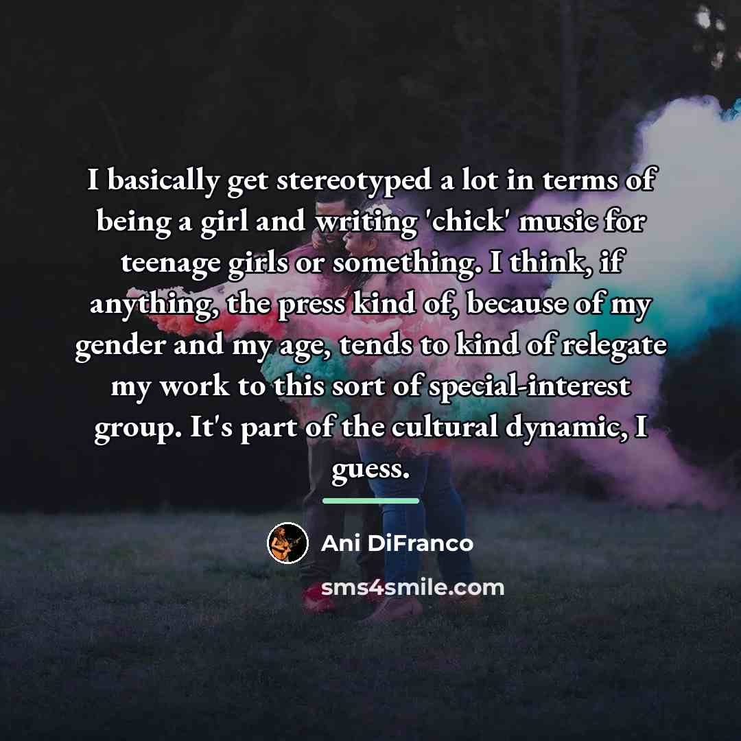 “I basically get stereotyped a lot in terms of being…” quote by Ani DiFranco