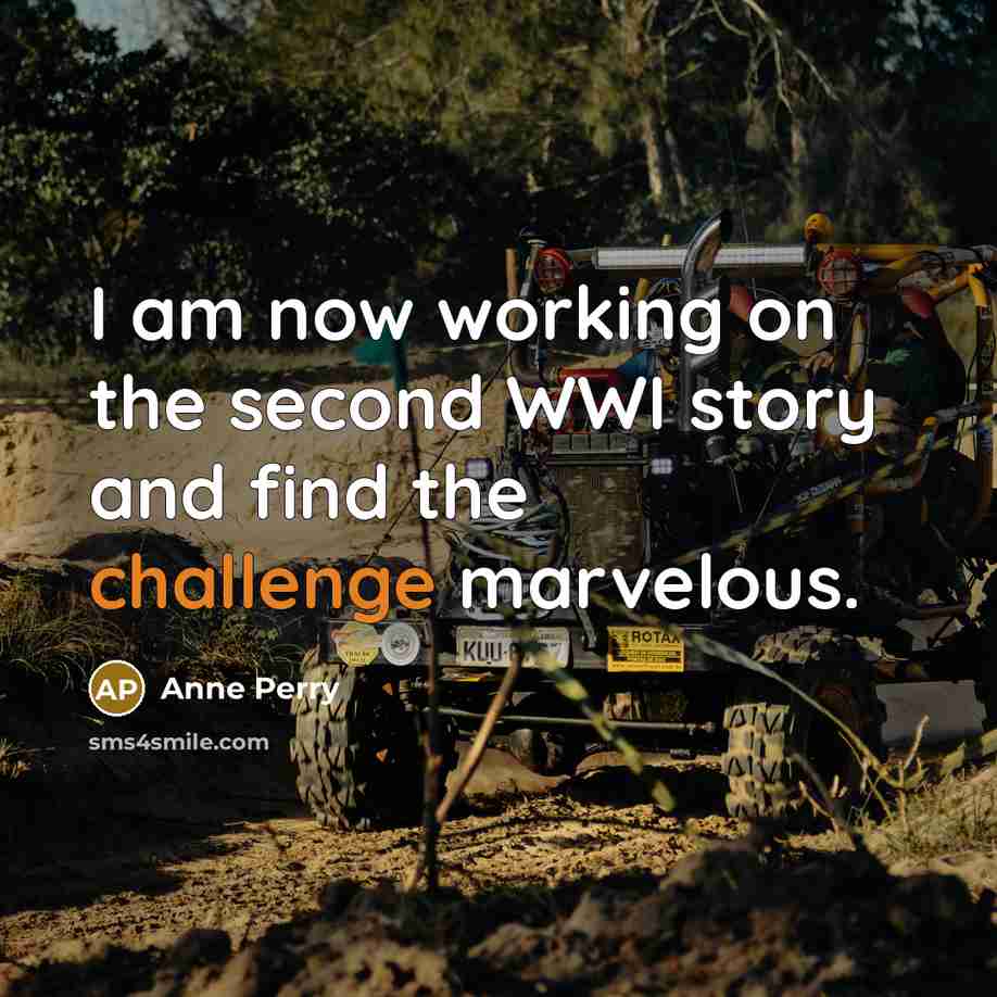 “I am now working on the second WWI story and…” quote by Anne Perry