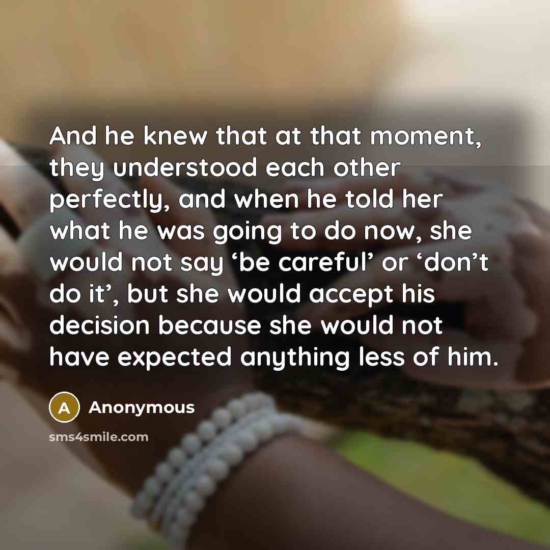 “And he knew that at that moment, they understood each…” quote by Anonymous