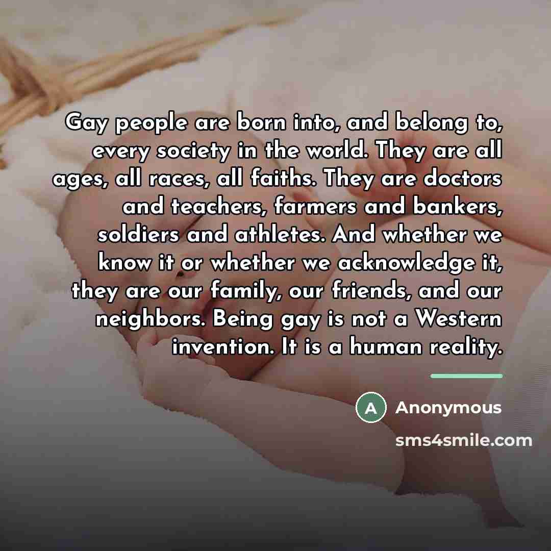 “Gay people are born into, and belong to, every society…” quote by Anonymous