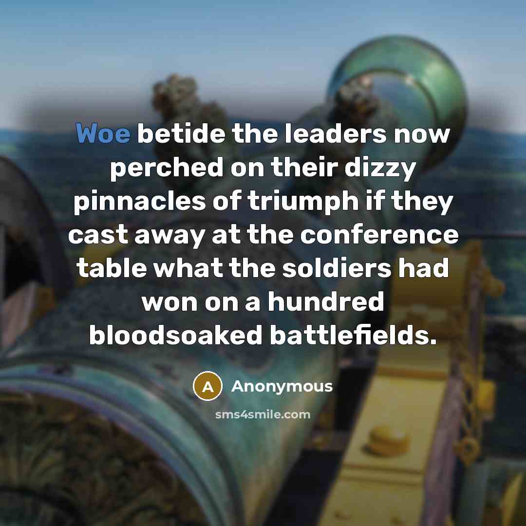 “Woe betide the leaders now perched on their dizzy pinnacles…” quote by Anonymous