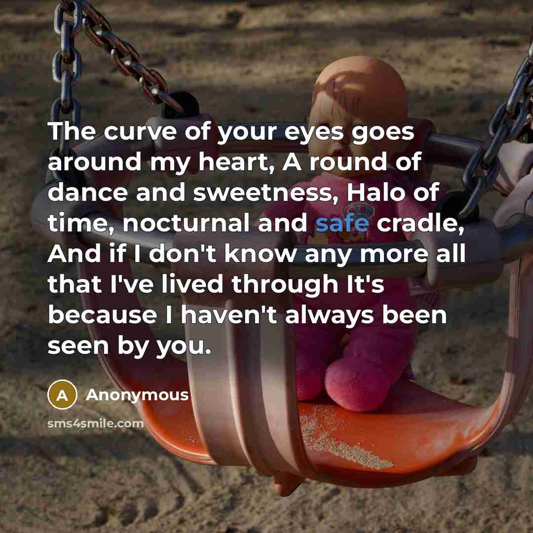 “The curve of your eyes goes around my heart, A…” quote by Anonymous