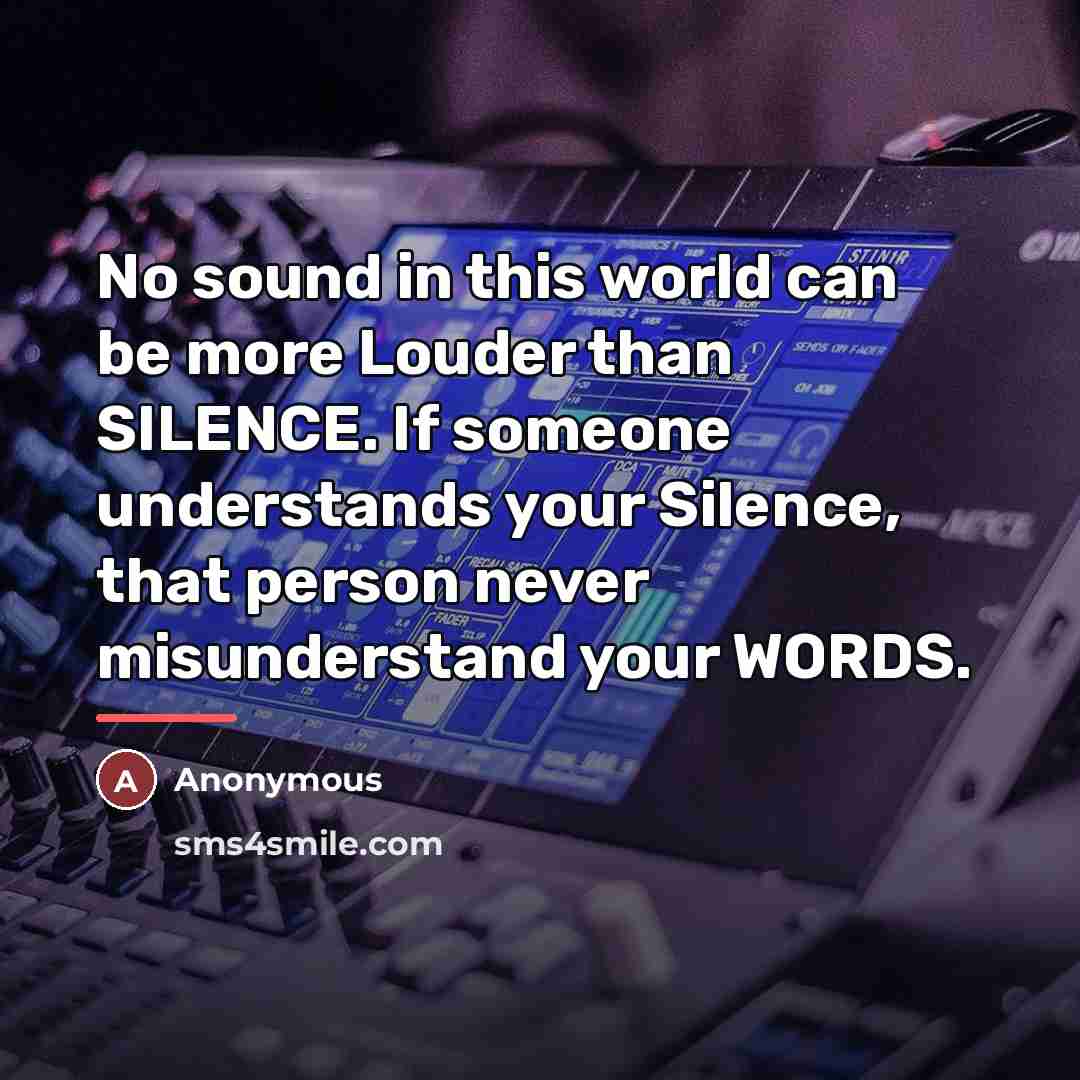 “No sound in this world can be more Louder than…” quote by Anonymous