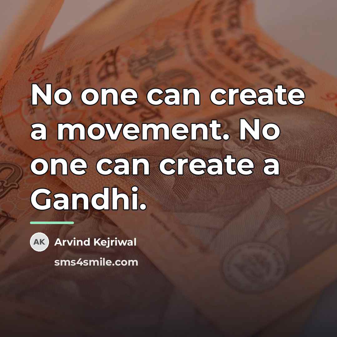 “No one can create a movement. No one can create…” quote by Arvind Kejriwal