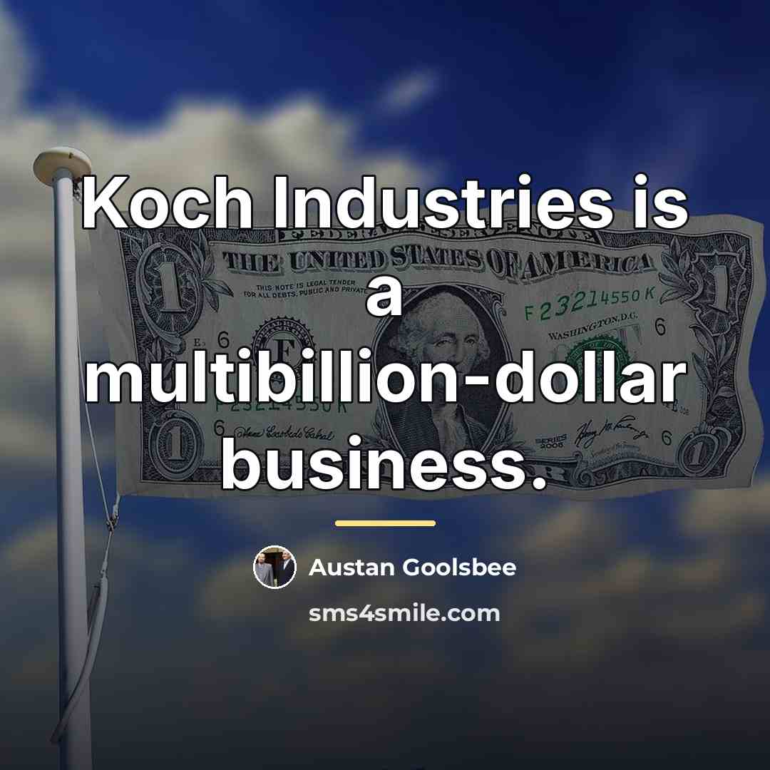 “Koch Industries is a multibillion-dollar business.…” quote by Austan Goolsbee
