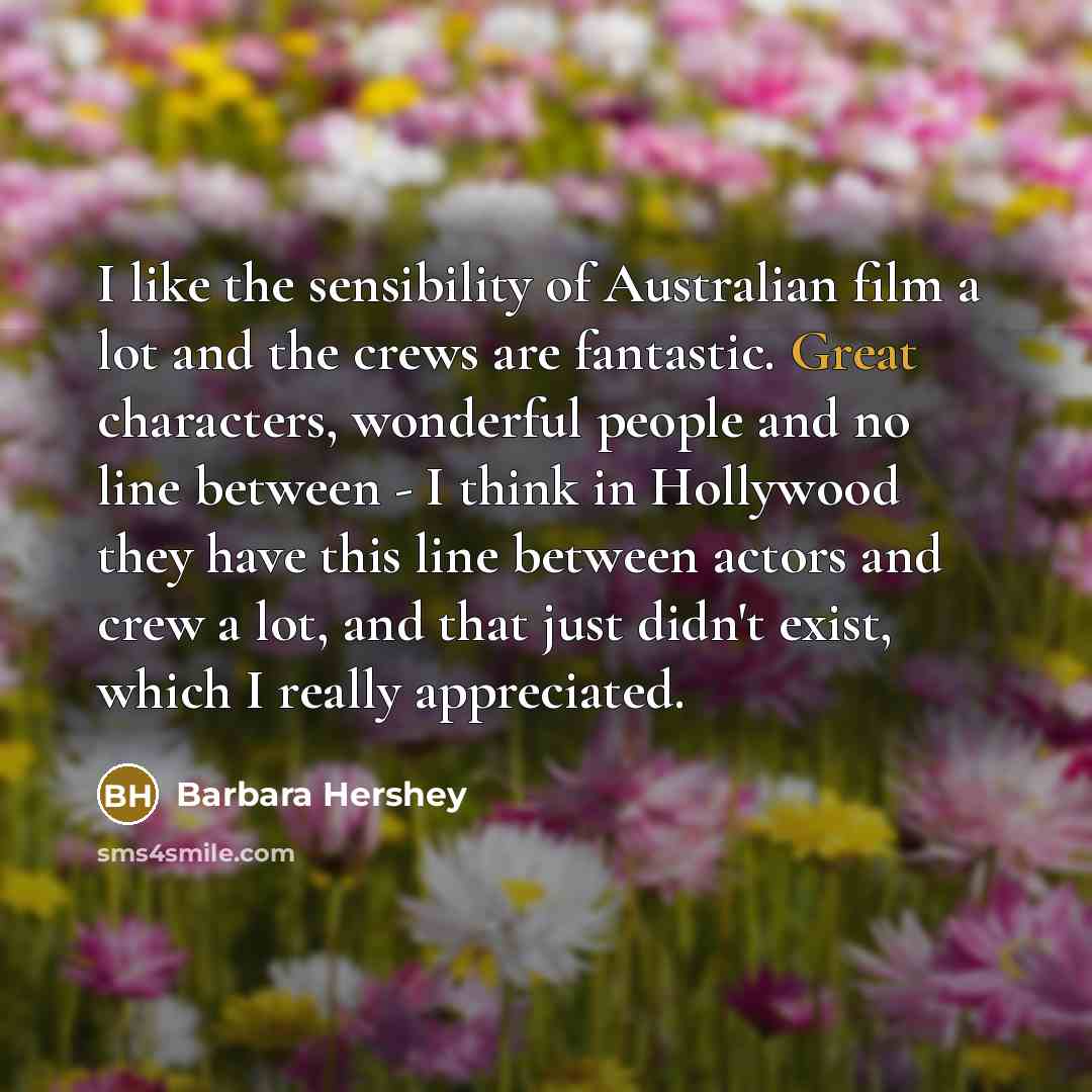 “I like the sensibility of Australian film a lot and…” quote by Barbara Hershey