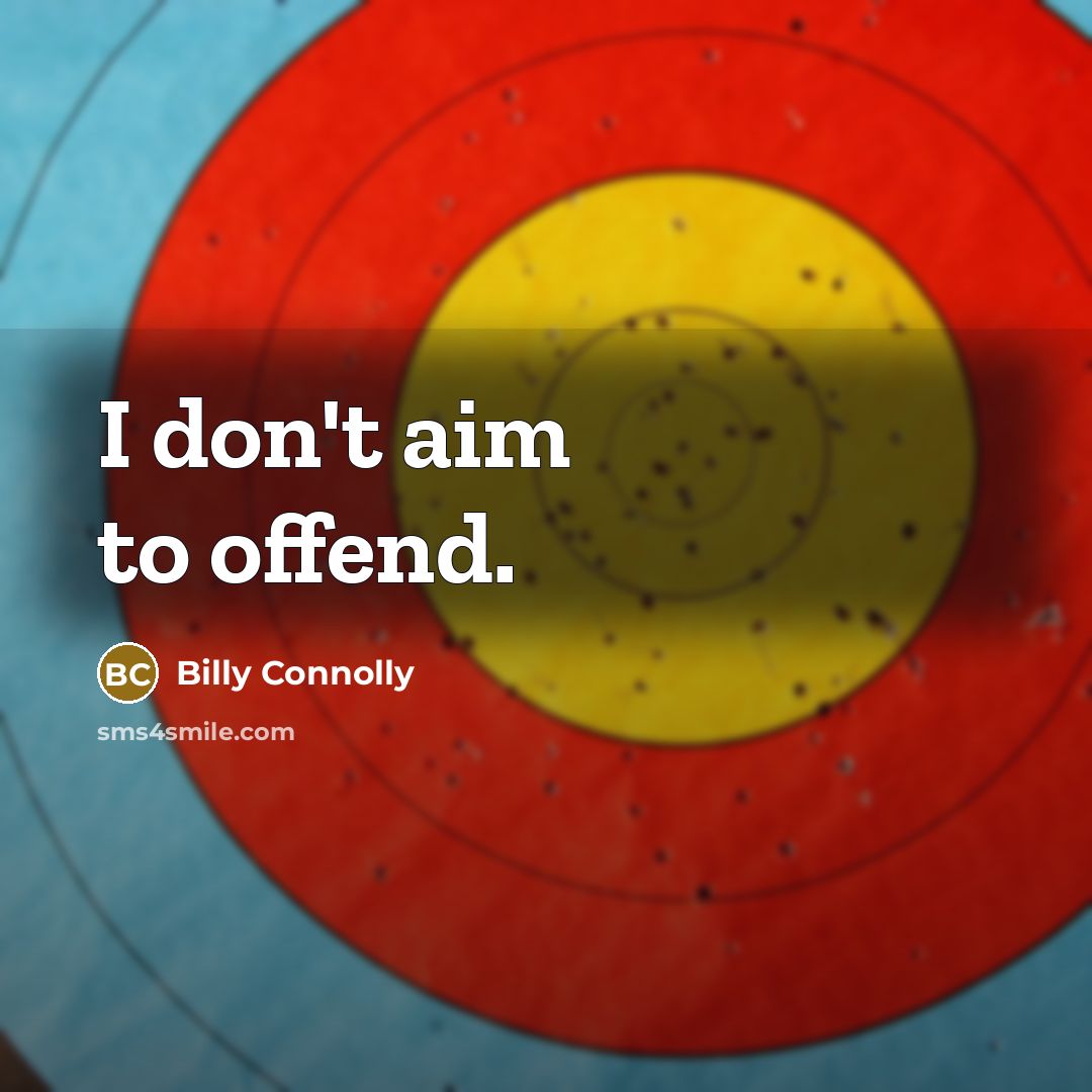 “I don't aim to offend.…” quote by Billy Connolly