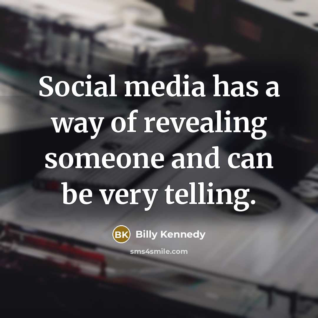 “Social media has a way of revealing someone and can…” quote by Billy Kennedy