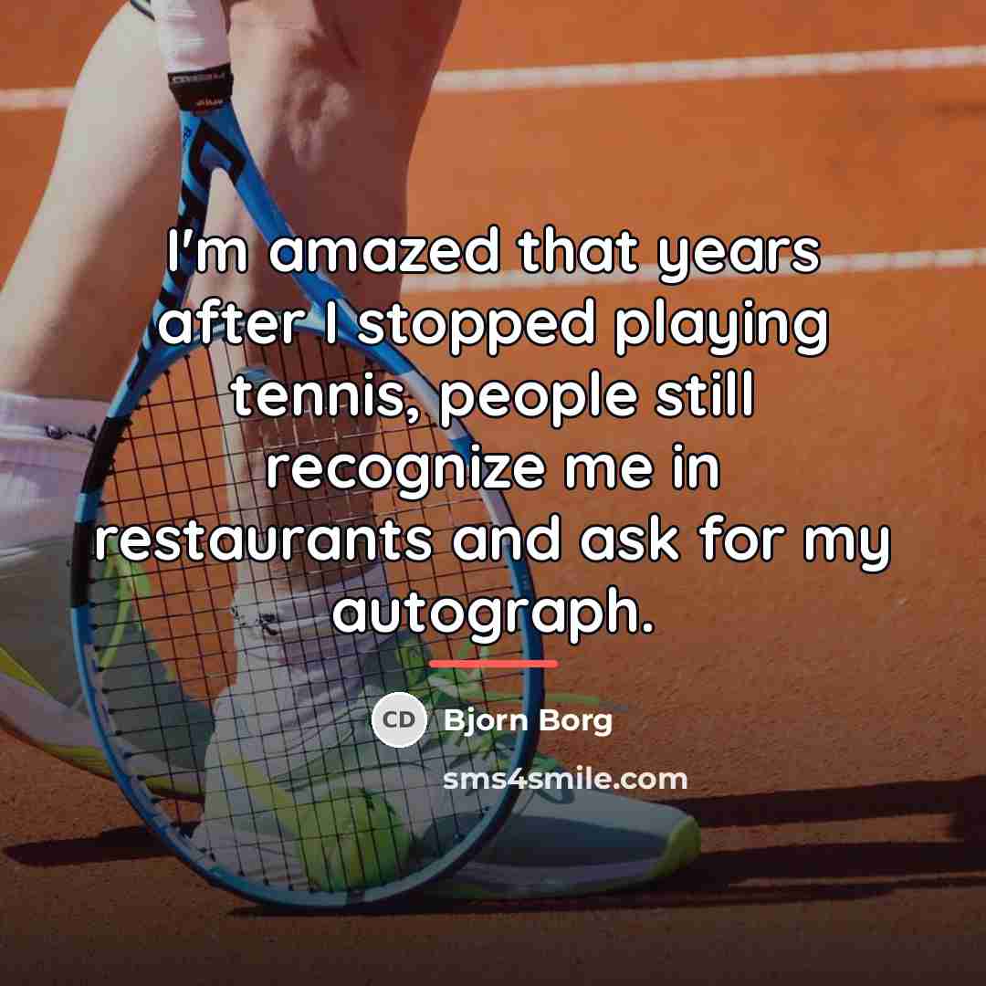 “I'm amazed that years after I stopped playing tennis, people…” quote by Bjorn Borg
