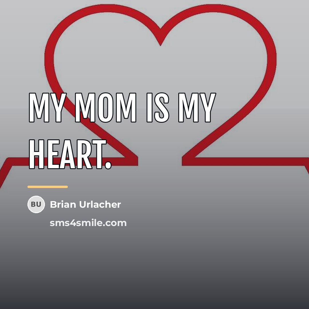 “My mom is my heart.…” quote by Brian Urlacher