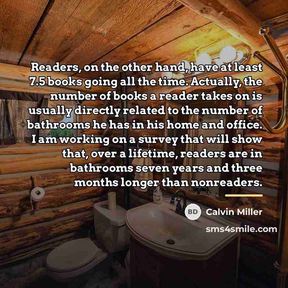 “Readers, on the other hand, have at least 7.5 books…” quote by Calvin Miller