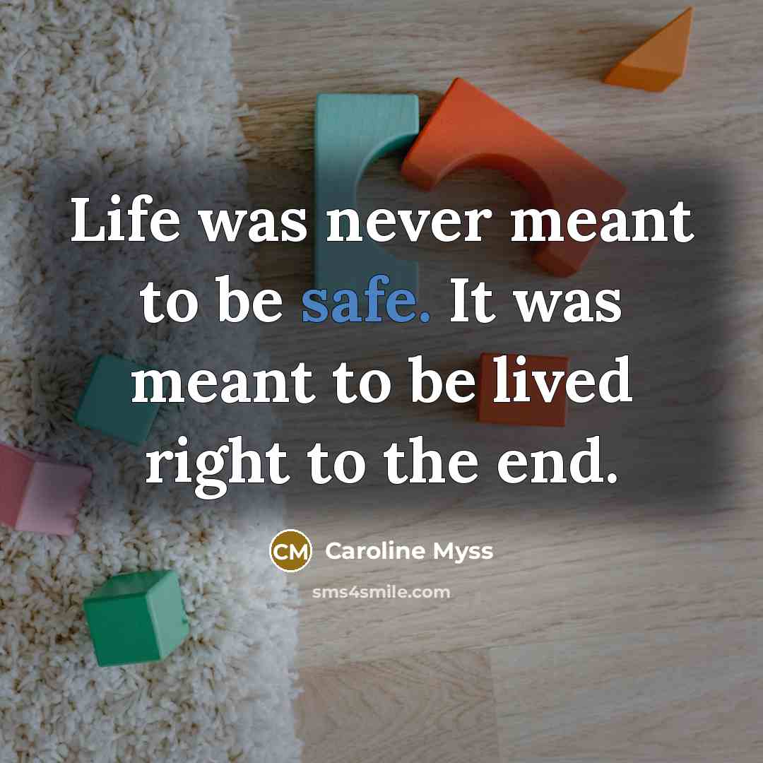 “Life was never meant to be safe. It was meant…” quote by Caroline Myss