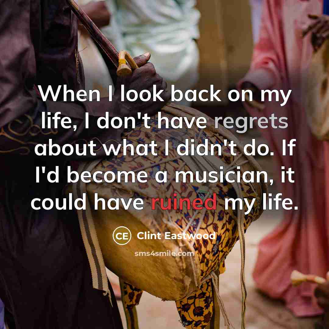 “When I look back on my life, I don't have…” quote by Clint Eastwood