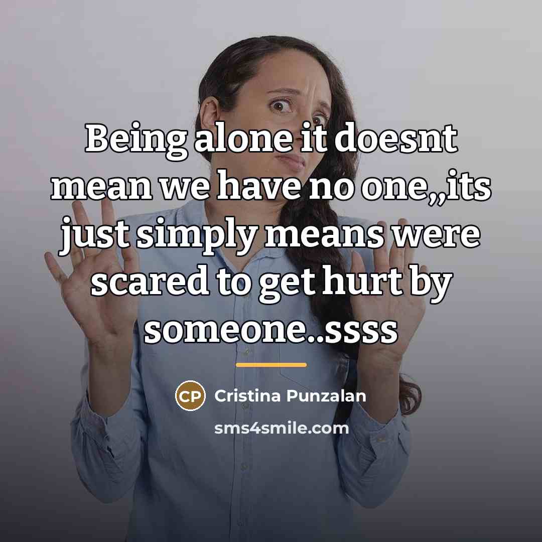 “Being alone it doesnt mean we have no one,,its just…” quote by Cristina Punzalan