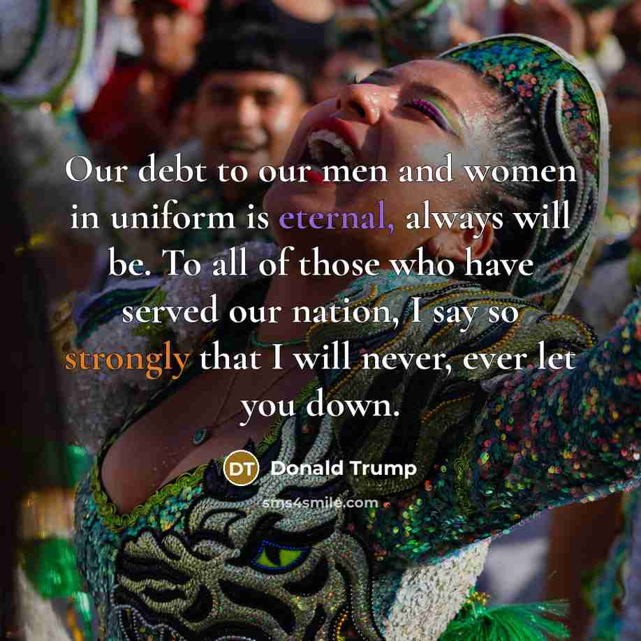 “Our debt to our men and women in uniform is…” quote by Donald Trump