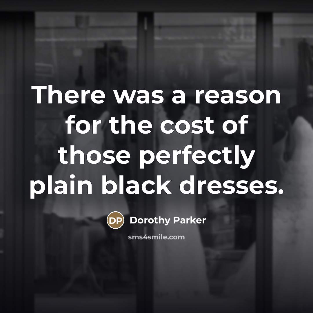 “There was a reason for the cost of those perfectly…” quote by Dorothy Parker