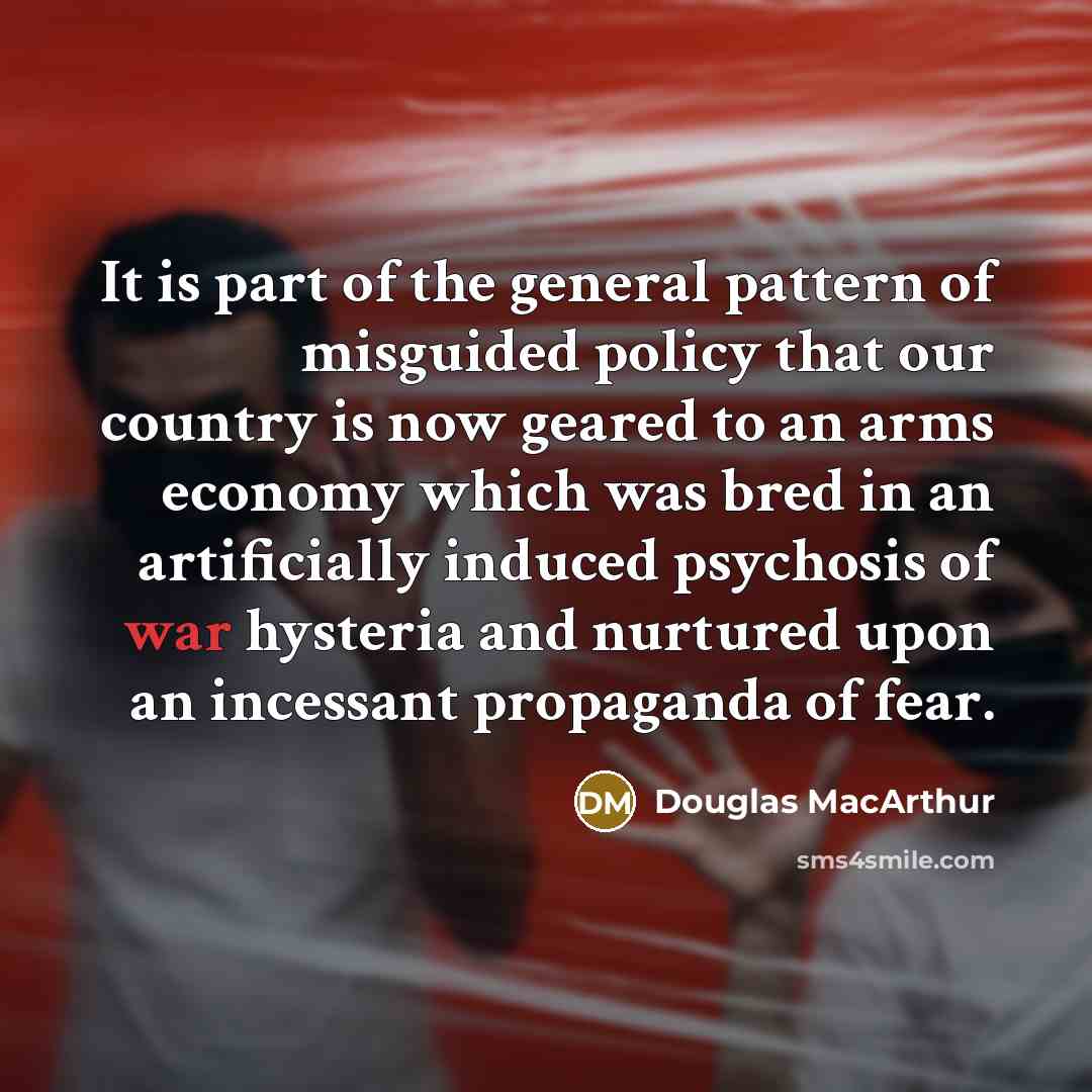 “It is part of the general pattern of misguided policy…” quote by Douglas MacArthur