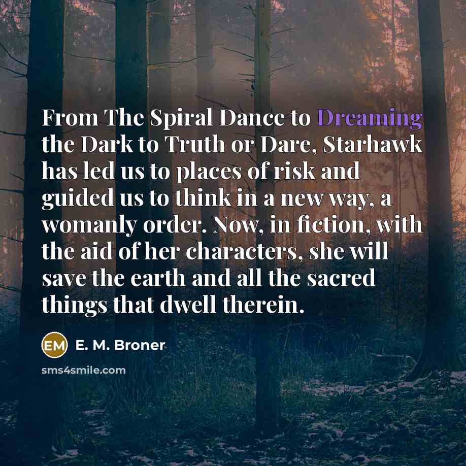 “From The Spiral Dance to Dreaming the Dark to Truth…” quote by E. M. Broner