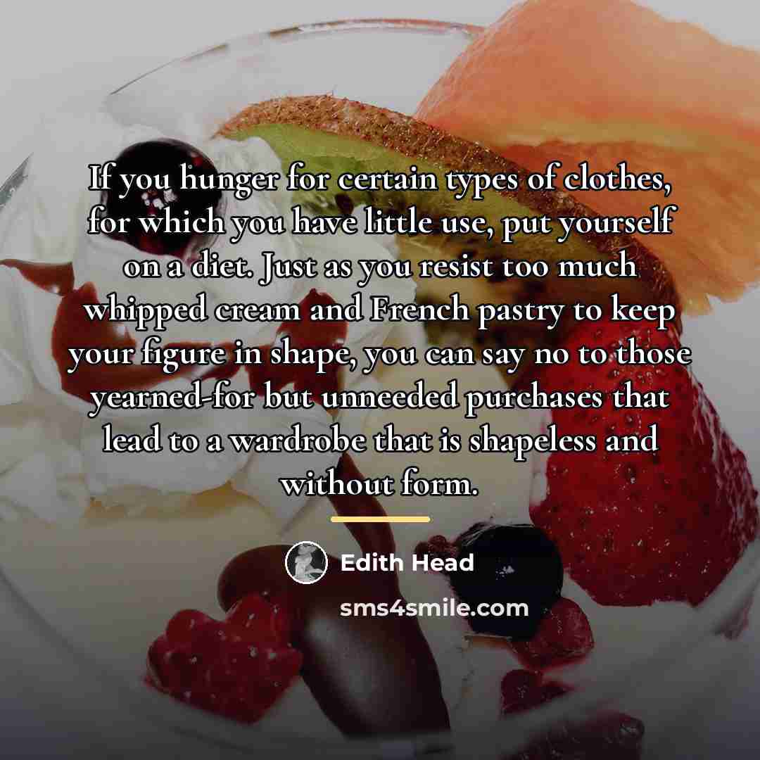 “If you hunger for certain types of clothes, for which…” quote by Edith Head