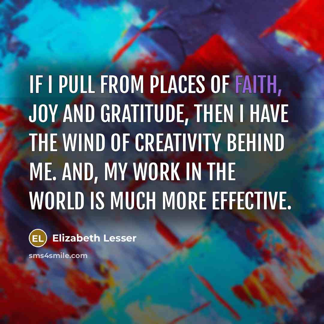 “If I pull from places of faith, joy and gratitude,…” quote by Elizabeth Lesser