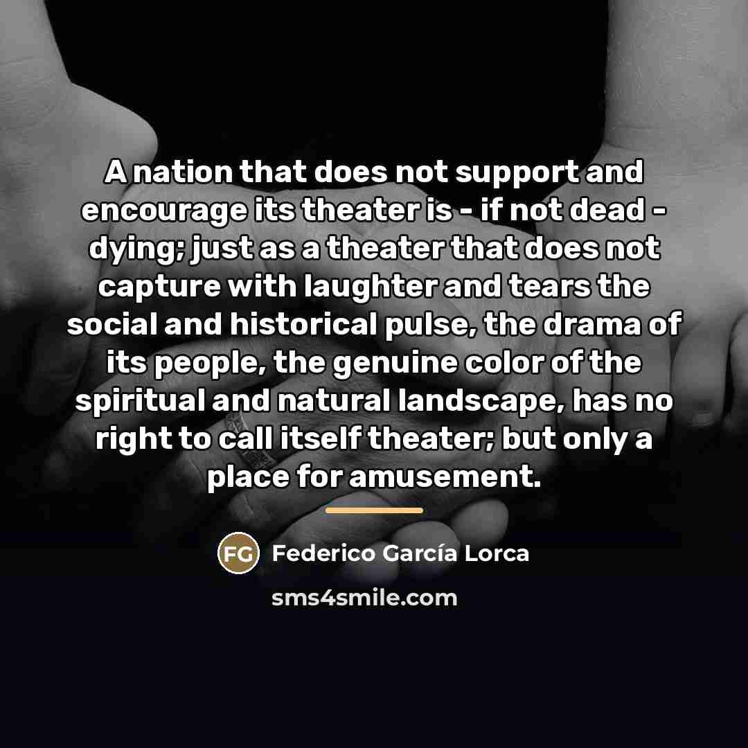 “A nation that does not support and encourage its theater…” quote by Federico Garcia Lorca