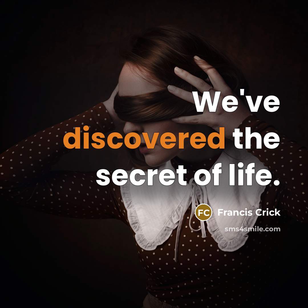 “We've discovered the secret of life.…” quote by Francis Crick