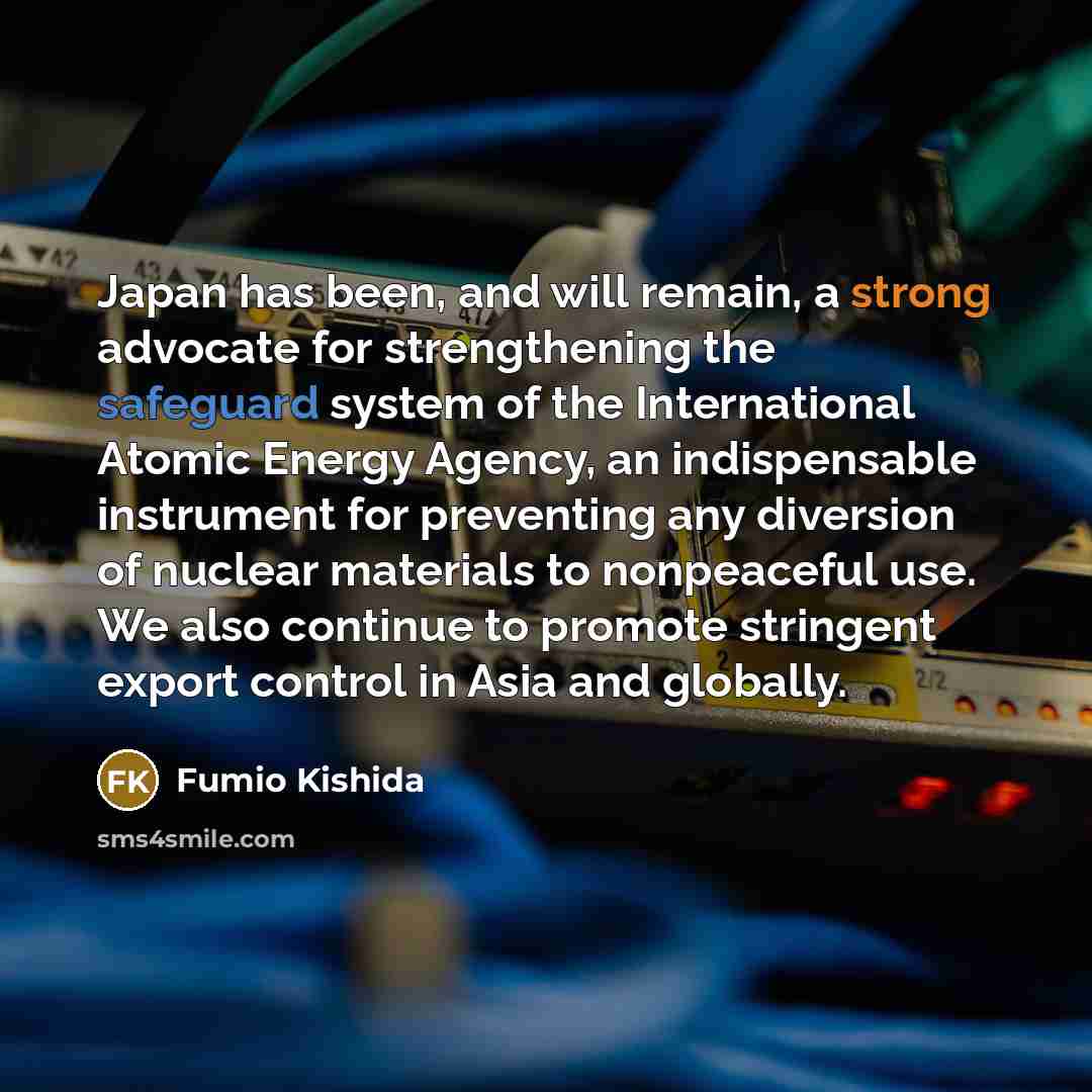 “Japan has been, and will remain, a strong advocate for…” quote by Fumio Kishida