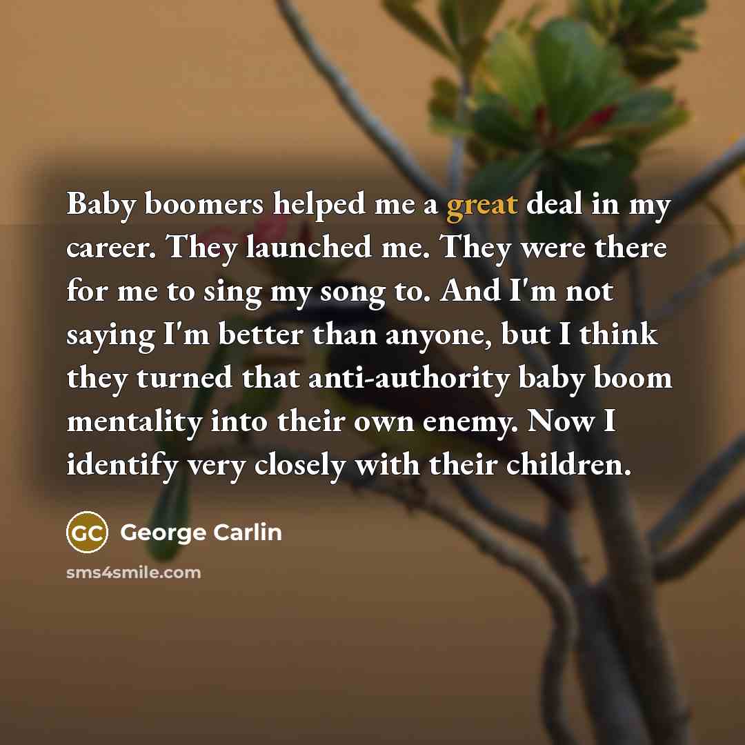 “Baby boomers helped me a great deal in my career.…” quote by George Carlin