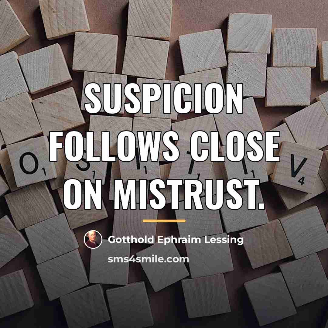 “Suspicion follows close on mistrust.…” quote by Gotthold Ephraim Lessing