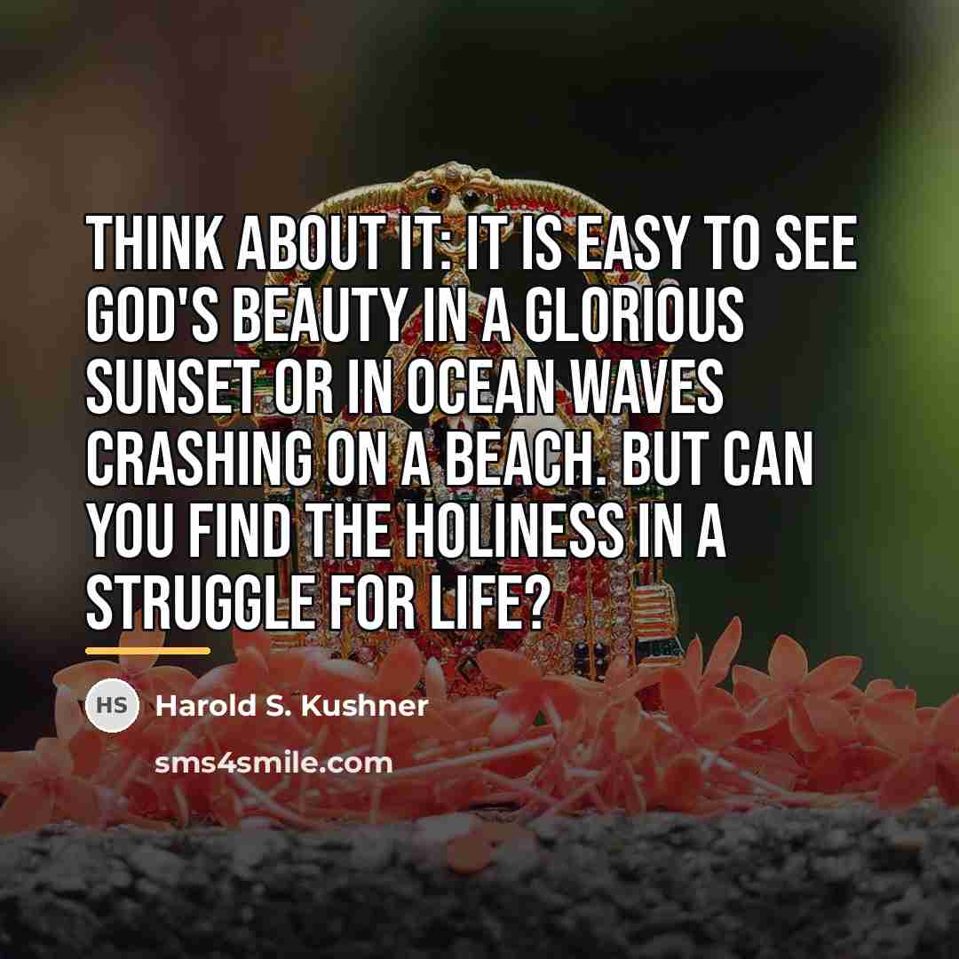 “Think about it: it is easy to see God's beauty…” quote by Harold S. Kushner