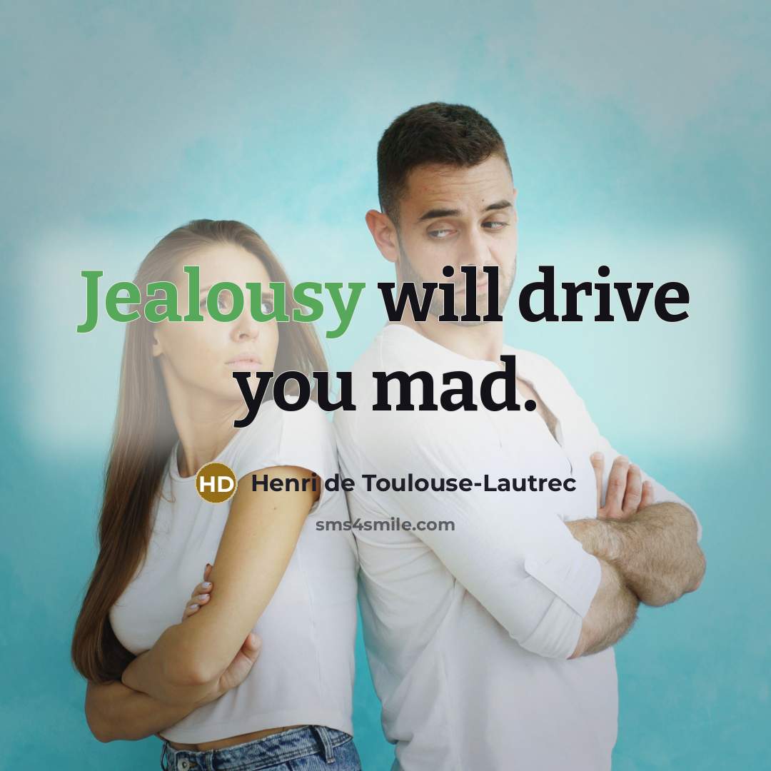 “Jealousy will drive you mad.…” quote by Henri de Toulouse-Lautrec