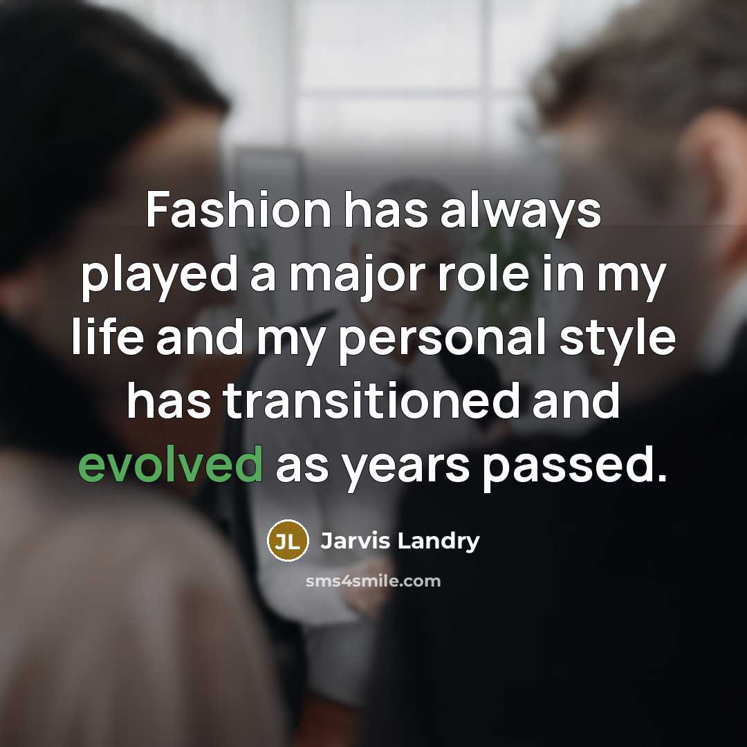 “Fashion has always played a major role in my life…” quote by Jarvis Landry