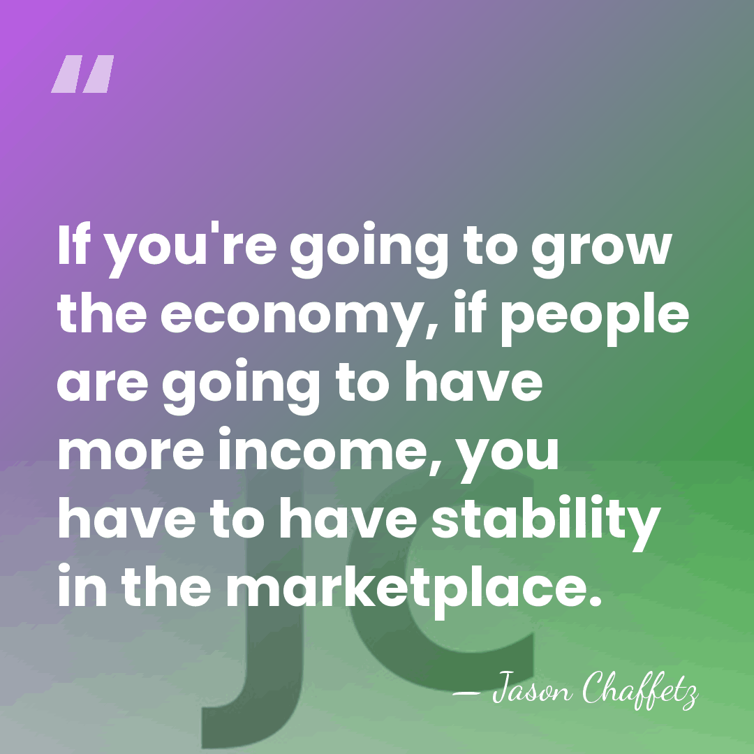If you're going to grow the economy, if people are going to&hellip; - Jason Chaffetz