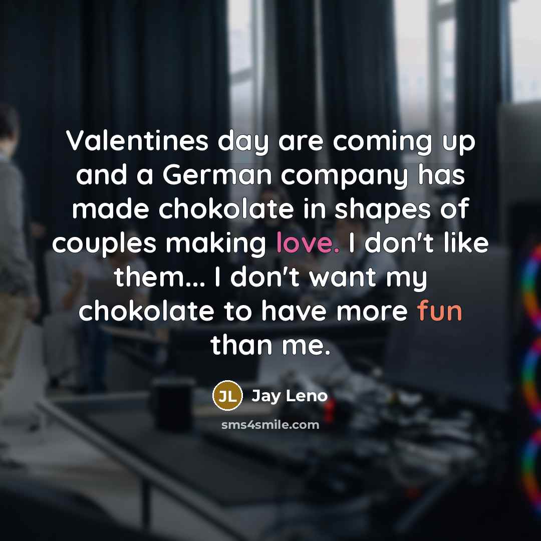 “Valentines day are coming up and a German company has…” quote by Jay Leno