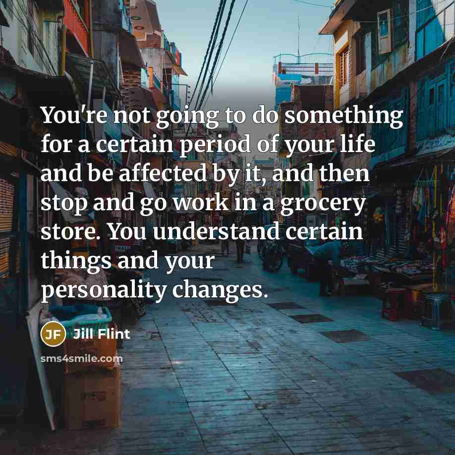 “You're not going to do something for a certain period…” quote by Jill Flint
