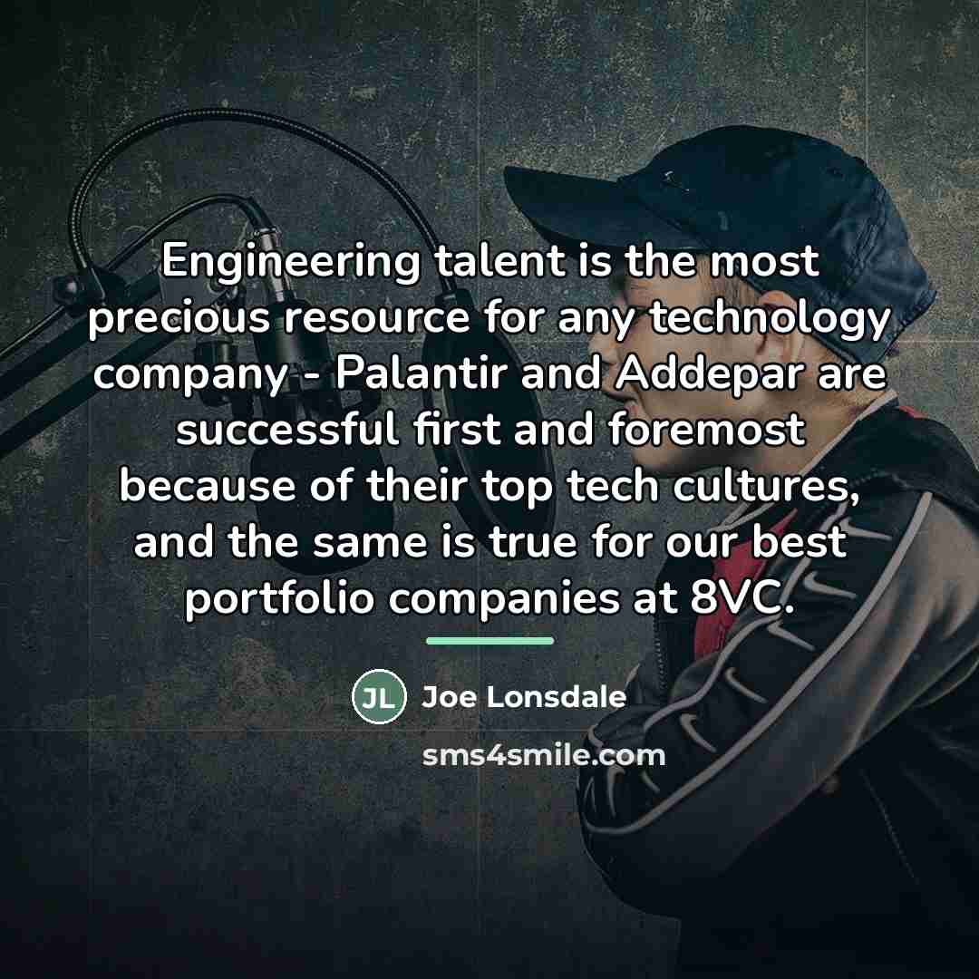 “Engineering talent is the most precious resource for any technology…” quote by Joe Lonsdale