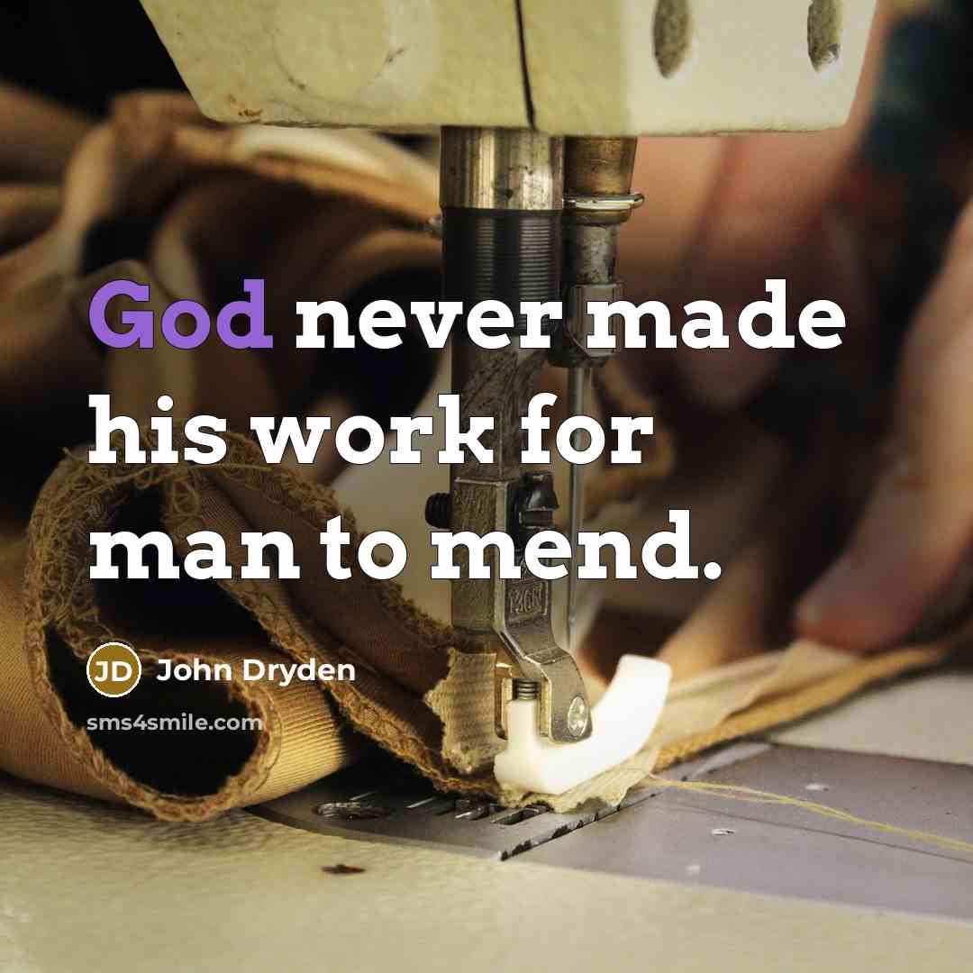 “God never made his work for man to mend.…” quote by John Dryden