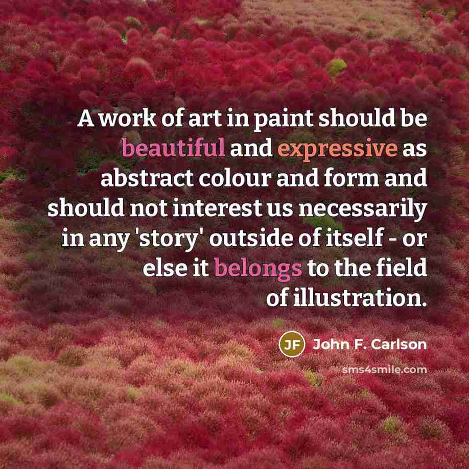 “A work of art in paint should be beautiful and…” quote by John F. Carlson