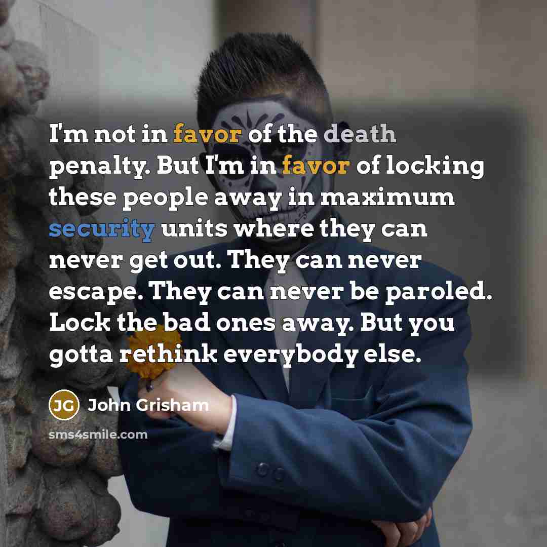 “I'm not in favor of the death penalty. But I'm…” quote by John Grisham