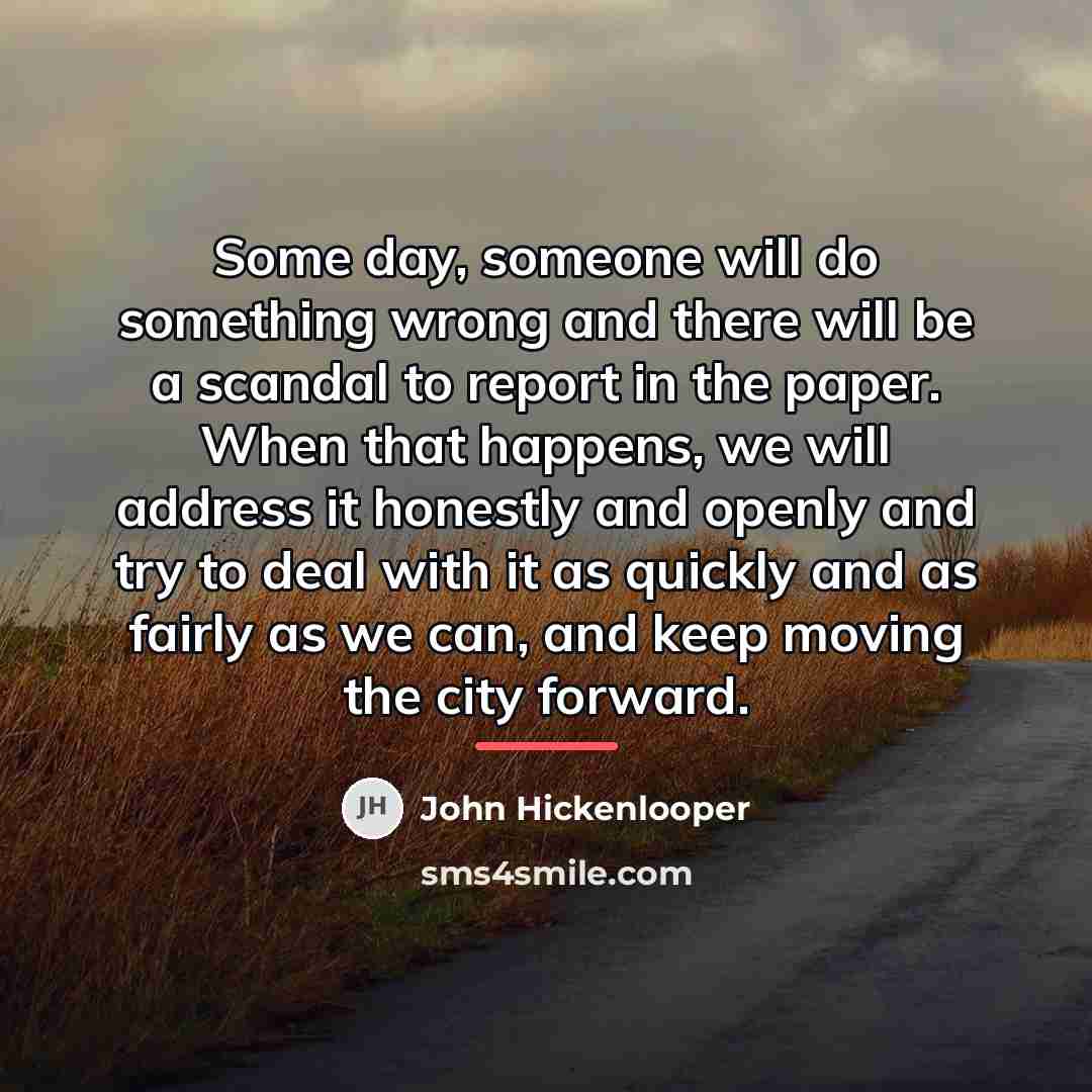 “Some day, someone will do something wrong and there will…” quote by John Hickenlooper